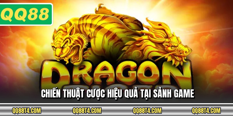 Chiến thuật cược hiệu quả tại sảnh game