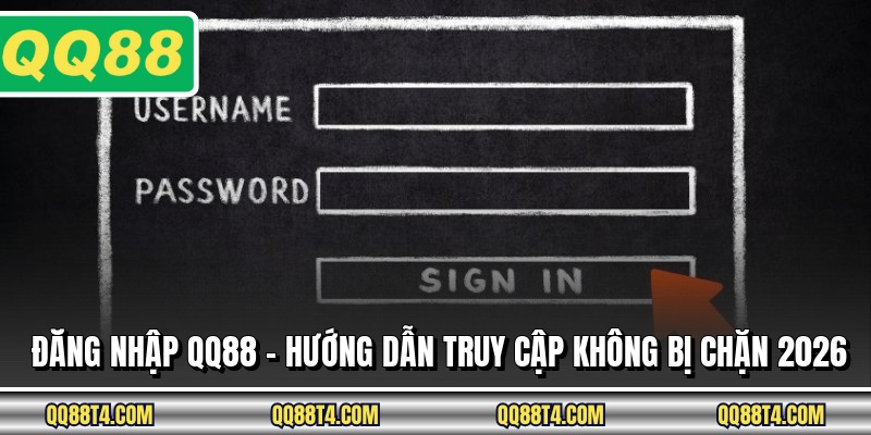 Đăng Nhập QQ88 - Hướng Dẫn Truy Cập Không Bị Chặn 2026