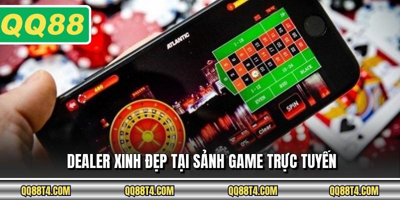 Dealer xinh đẹp tại sảnh game trực tuyến