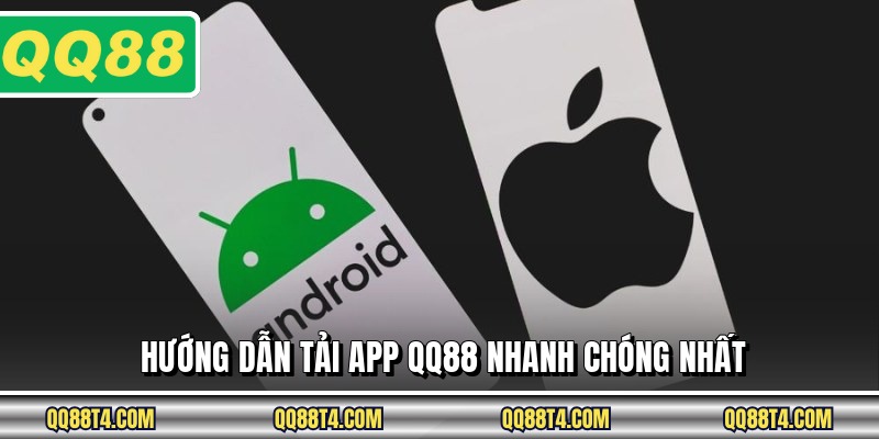 Hướng dẫn tải app QQ88 nhanh chóng nhất