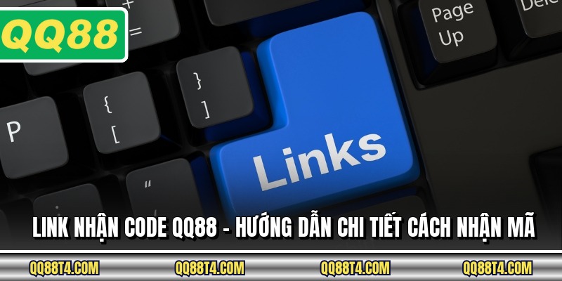 Link Nhận Code QQ88 - Hướng Dẫn Chi Tiết Cách Nhận Mã