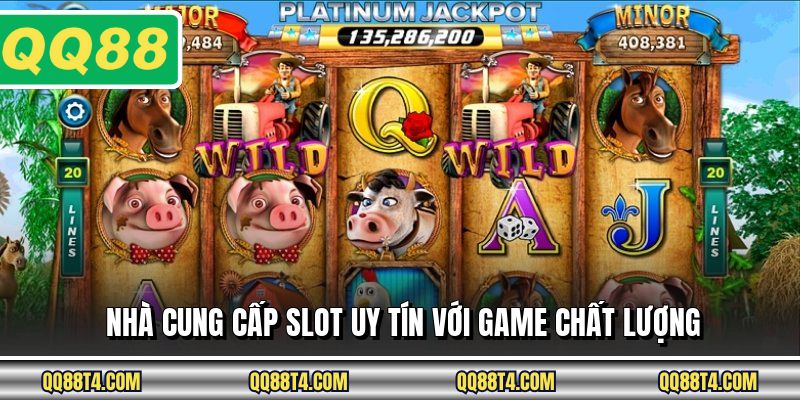 Nhà cung cấp slot uy tín với game chất lượng